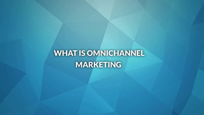 What is Omnichannel Marketing