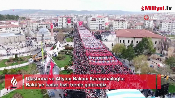 Ulaştırma ve Altyapı Bakanı Karaismailoğlu: Bakü’ye kadar hızlı trenle gideceğiz