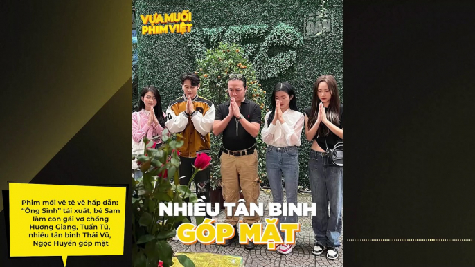 Phim mới vê tê vê hấp dẫn: “Ông Sinh” Hương Vị Tình Thân tái xuất, bé Sam làm con gái vợ chồng Hương Giang, Tuấn Tú, nhiều tân binh Thái Vũ, Ngọc Huyền góp mặt