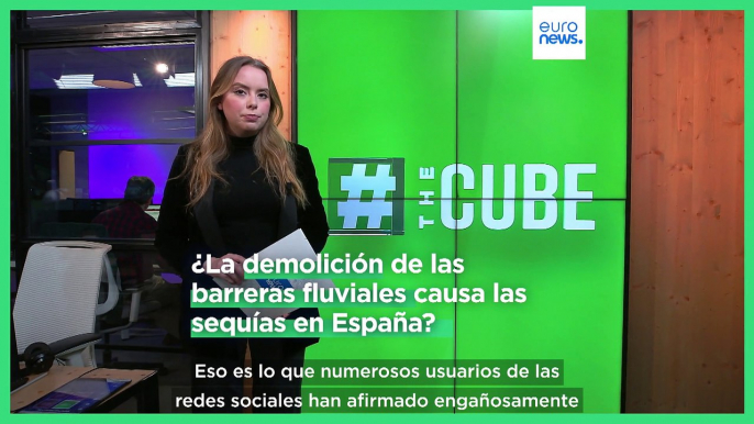 The Cube | ¿El derribo de las barreras fluviales agrava las sequías y las crisis hídricas en España?