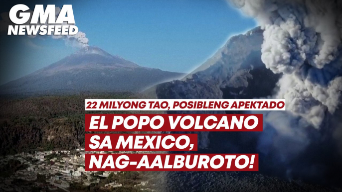 El Popo volcano sa Mexico, nag-aalburoto! | GMA News Feed