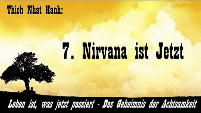 7. Nirvana ist Jetzt - Leben ist, was jetzt passiert