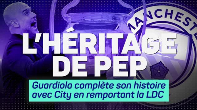 L'héritage de Pep - Guardiola complète son histoire avec City en remportant la C1