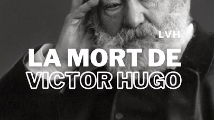 La mort et les funérailles de VICTOR HUGO !