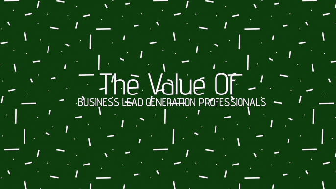 The Value Of Business Lead Generation Professionals