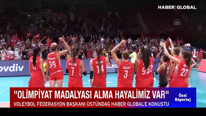 Voleybol Federasyonu Başkanı Üstündağ Haber Global'e konuştu: Olimpiyat madalyası alma hayalimiz var