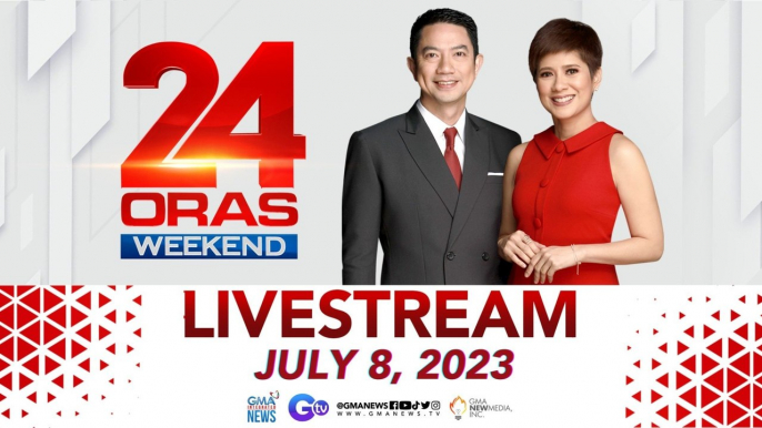 GMA News 24 Oras Weekend Livestream: July 08, 2023