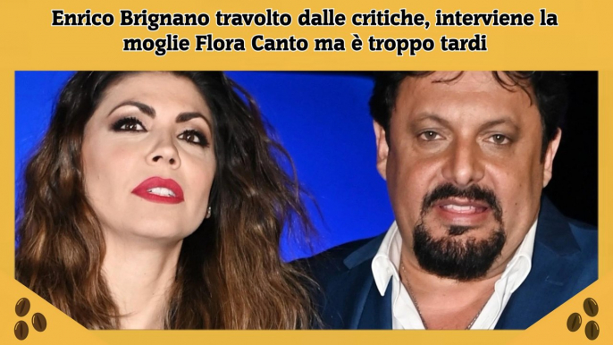 Enrico Brignano travolto dalle critiche, interviene la moglie Flora Canto ma è troppo tardi