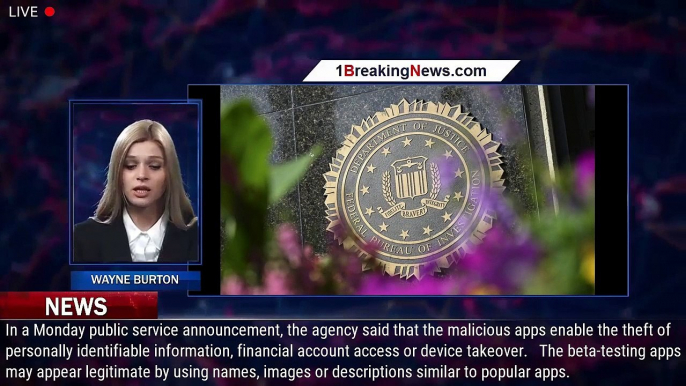 Cyber criminals targeting victims through beta-testing apps, FBI warns - 1BREAKINGNEWS.COM