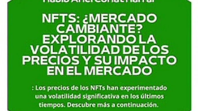 |HABIB ARIEL CORIAT HARRAR | NFT’S: EXPLORANDO SU IMPACTO EN EL MERCADO (PARTE 1) (@HABIBARIELC)