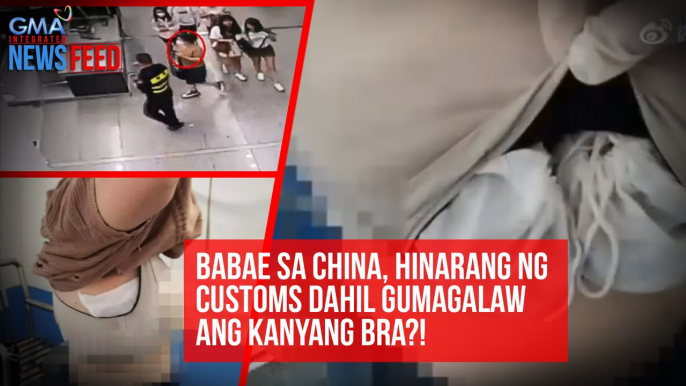 Babae sa China, hinarang ng customs dahil gumagalaw ang kanyang bra?! | GMA Integrated Newsfeed