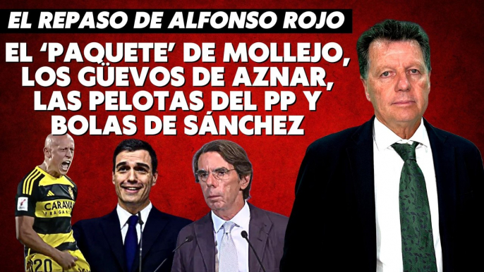 Alfonso Rojo: “El ‘paquete’ de Mollejo, los güevos de Aznar, las pelotas del PP y bolas de Sánchez”