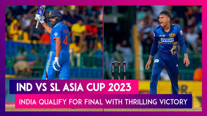IND vs SL Asia Cup 2023 Super Four: India Qualify For Final With Thrilling 41-Run Victory