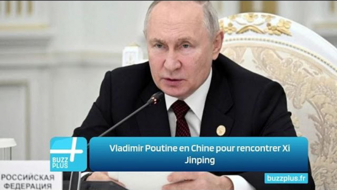 Vladimir Poutine en Chine pour rencontrer Xi Jinping