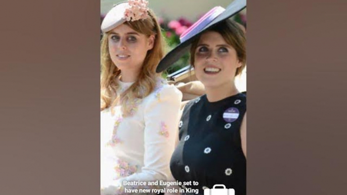 Beatrice and Eugenie set to have new royal role in King Charles's slimmed down monarchy