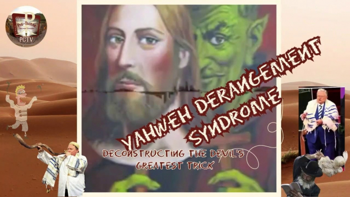 Yahweh Derangement Syndrome: Deconstructing The Devil's Greatest Trick