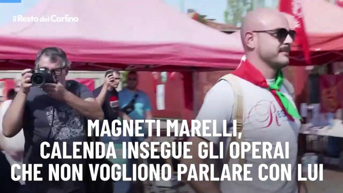 Magneti Marelli, Calenda insegue gli operai che non vogliono parlare con lui