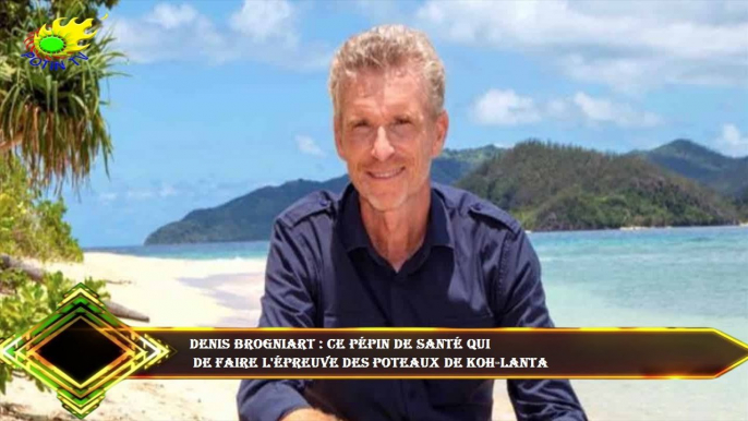 Denis Brogniart : ce pépin de santé qui  de faire l'épreuve des poteaux de Koh-Lanta