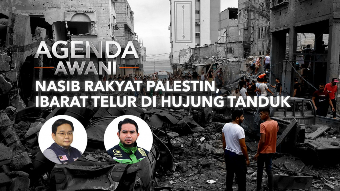 Agenda AWANI: Nasib rakyat Palestin, ibarat telur di hujung tanduk