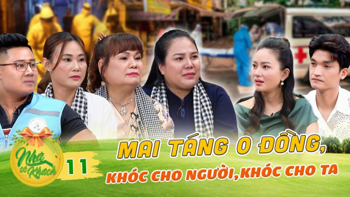 Nhà Có Khách #11 _ Giang Kim Cúc và các công sự Mai Táng 0 Đồng BẬT KHÓC nức nở, áp lực tột cùng