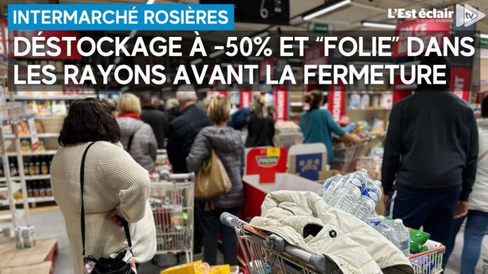 L'Intermarché de Rosières-près-Troyes ferme, "folie" dans les rayons