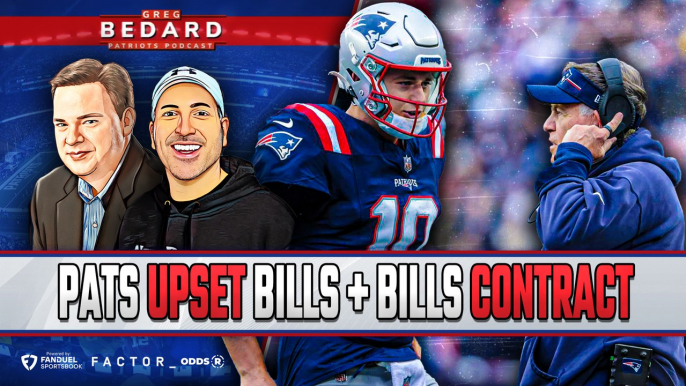 Patriots UPSET Bills; Belichick’s contract | Greg Bedard Patriots Podcast