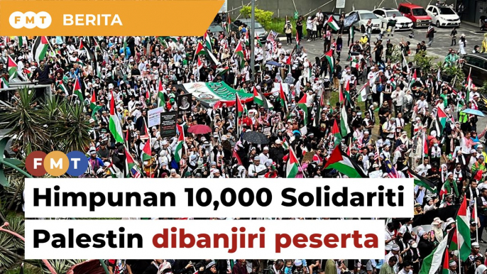 Peserta Himpunan 10,000 Solidariti Palestin banjiri Kuala Lumpur