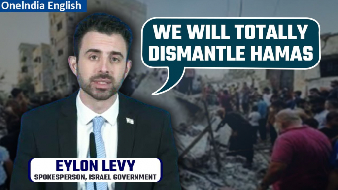 Israel-Hamas War: Israel will completely dismantle Hamas in Gaza Strip | Eylon Levy | Oneindia