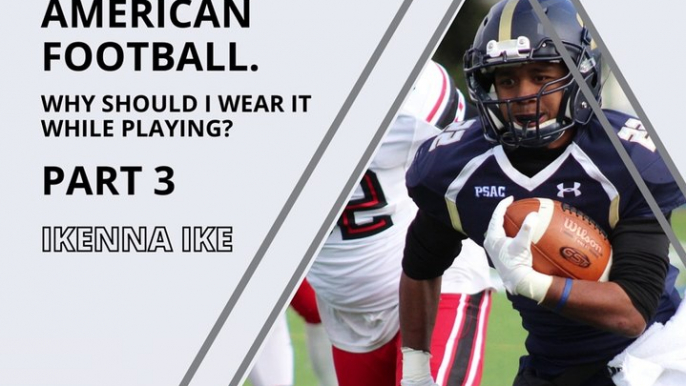 | IKENNA IKE | PROPER EQUIPMENT FOR AMERICAN FOOTBALL: THIGH PADS AND KNEE PADS (PART 3) (@IKENNAIKE)