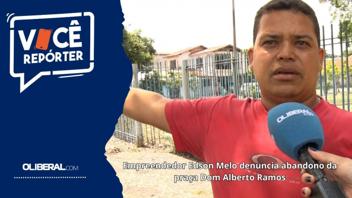 Empreendedor Edson Melo denuncia abandono da praça Dom Alberto Ramos