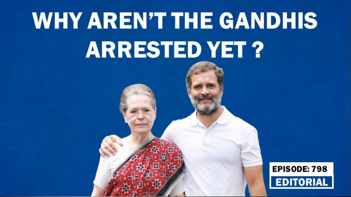 Editorial with Sujit Nair: Why aren't the Gandhis arrested yet? | PM Modi | Amit Shah | Rahul Gandhi