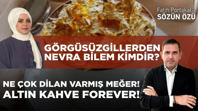 GÖRGÜSÜZGİLLERDEN NEVRA BİLEM KİMDİR? NE İŞ YAPAR? NE ÇOK DİLAN VARMIŞ MEĞER! ALTIN KAHVE FOREVER!