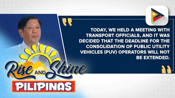 PBBM, iginiit na hindi na palalawigin ang deadline sa consolidation ng PUV Modernization Program