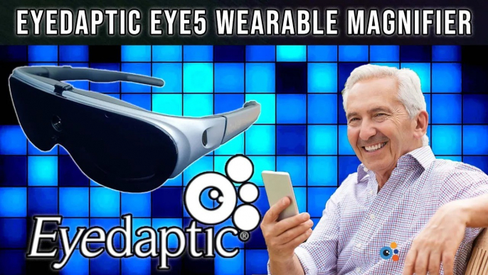 Demonstration of the Eyedaptic EYE5 wearable electronic magnifier