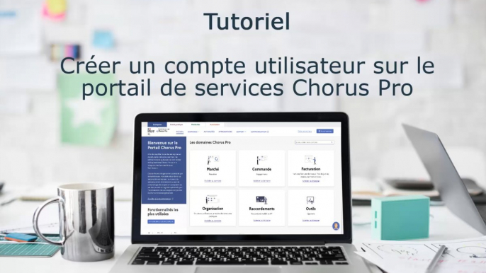 Tutoriel Chorus Pro 2024 – Créer un compte utilisateur sur le portail de services Chorus Pro