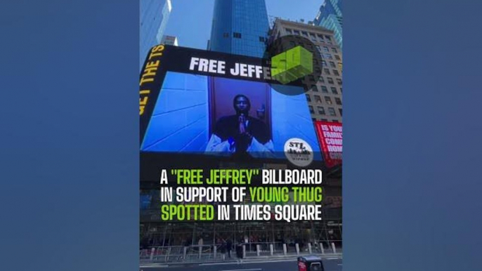 A "Free Jeffrey" Billboard In Support Of Young Thug Spotted In Times Square