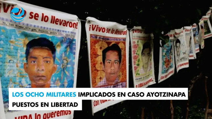 Los ocho militares implicados en caso Ayotzi son puestos en libertad