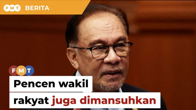 Mansuh pencen juga terpakai kepada wakil rakyat, kata PM