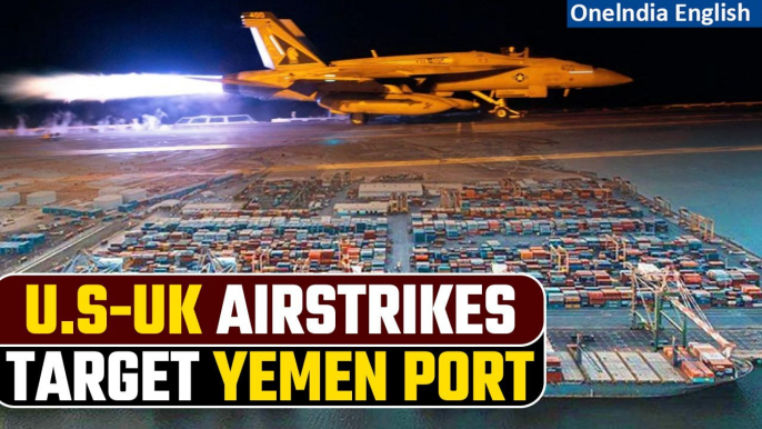 Houthis TV says U.S. and British airstrikes target Yemen port| Red Sea attacks | Oneindia