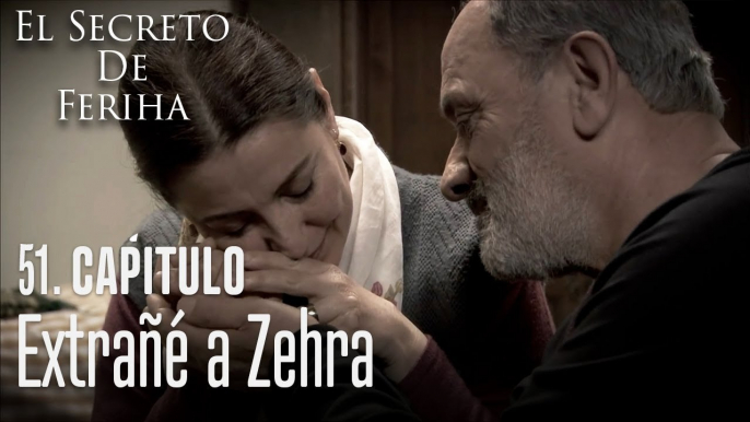 Extrañé a Zehra - El Secreto De Feriha Capítulo 51 En Español