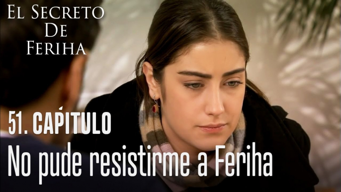 No pude resistirme a Feriha - El Secreto De Feriha Capítulo 51 En Español