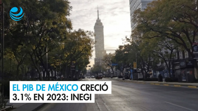 El PIB de México creció 3.1% en 2023: Inegi