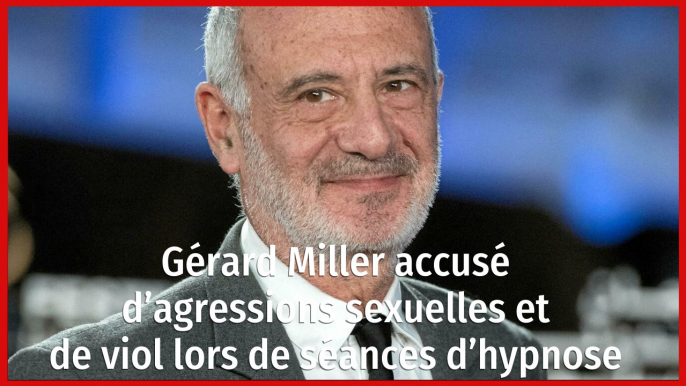 Gérard Miller accusé d’agressions sexuelles et de viol lors de séances d’hypnose