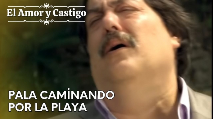 Pala caminando por la playa | Amor y Castigo - Capitulo 26