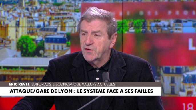 Eric Revel, après l'attaque au couteau à gare de Lyon samedi : «Cette intersection commune sur la colonisation, fait que l’Occident de manière générale et les judéo-chrétiens, sont la cible de ces gens»