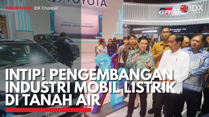 Intip! Pengembangan Industri Mobil Listrik di Tanah Air