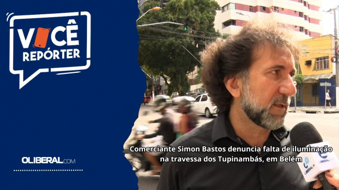 Comerciante Simon Bastos denuncia falta de iluminação na travessa dos Tupinambás, em Belém