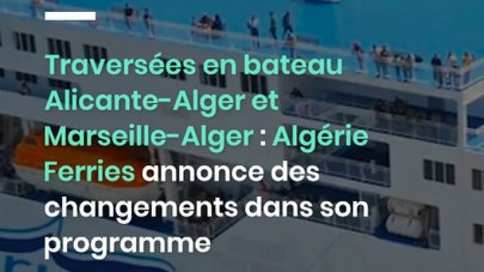 Traversées en bateau Alicante-Alger et Marseille-Alger : Algérie Ferries annonce des changement dans son programme