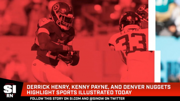 Derrick Henry, Kenny Payne, and Denver Nuggets Highlight Sports Illustrated Today