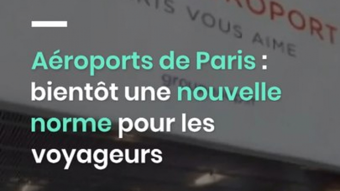 Aéroports de Paris : bientôt une nouvelle norme pour les voyageurs